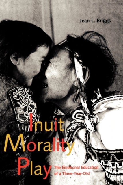 Inuit Morality Play - The Emotional Education of a Three-Year-Old