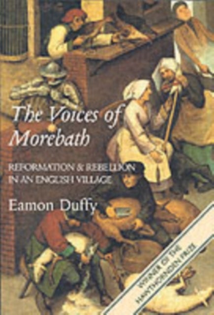 The Voices of Morebath - Reformation and Rebellion in an English Village