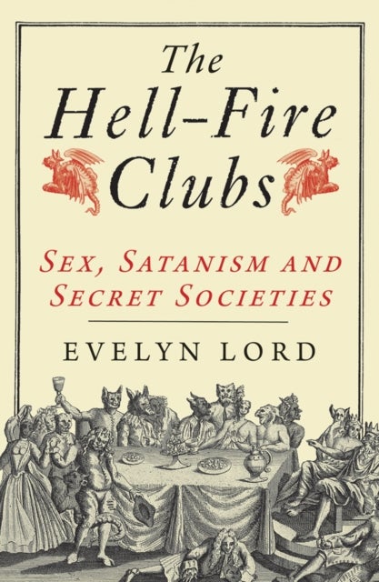 The Hellfire Clubs - Sex, Satanism and Secret Societies