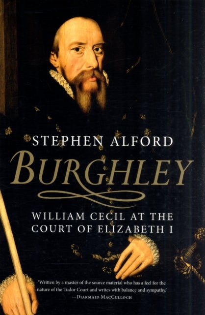 Burghley - William Cecil at the Court of Elizabeth I