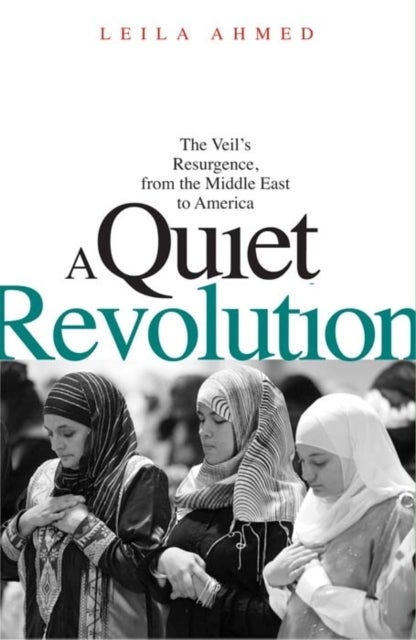 A Quiet Revolution - The Veil's Resurgence, from the Middle East to America