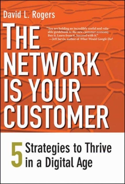 The Network Is Your Customer - Five Strategies to Thrive in a Digital Age