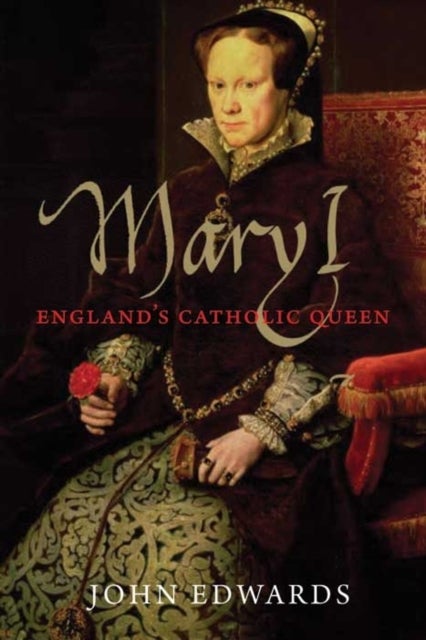 Mary I - England's Catholic Queen