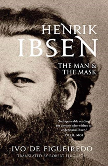 Henrik Ibsen - The Man and the Mask