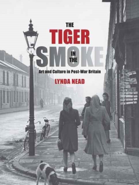 The Tiger in the Smoke - Art and Culture in Post-War Britain