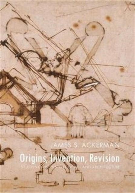 Origins, Invention, Revision - Studying the History of Art and Architecture