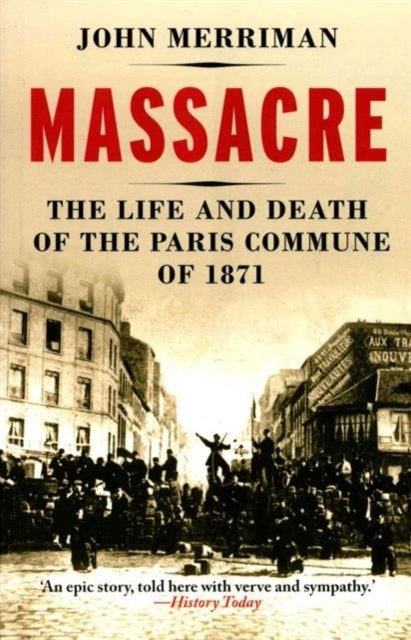 Massacre - The Life and Death of the Paris Commune of 1871