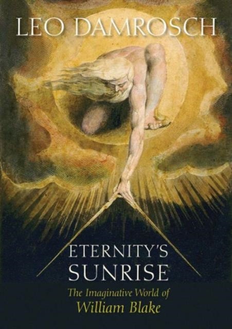 Eternity's Sunrise - The Imaginative World of William Blake
