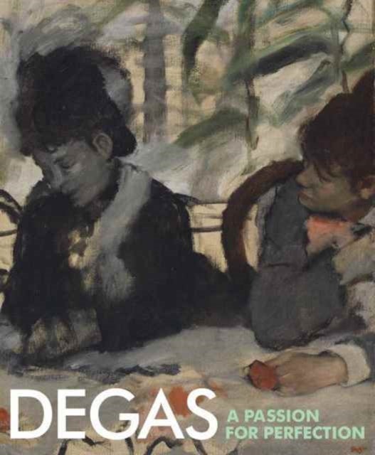 Degas - A Passion for Perfection