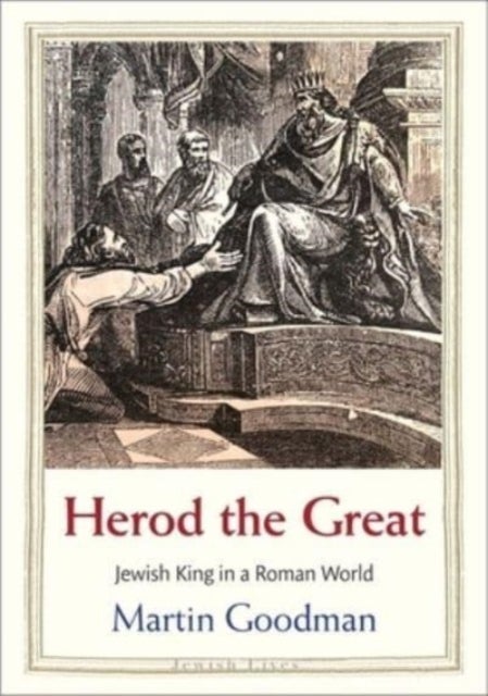 Herod the Great - Jewish King in a Roman World
