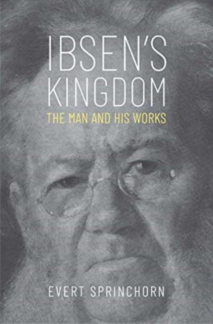 Ibsen's Kingdom - The Man and His Works