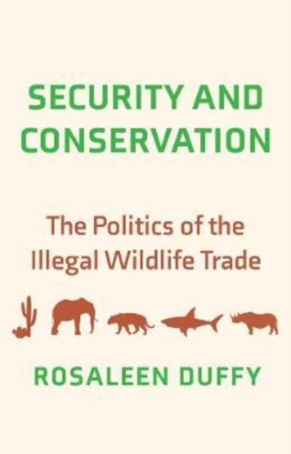 Security and Conservation - The Politics of the Illegal Wildlife Trade