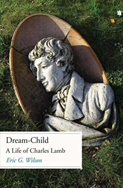 Dream-Child - A Life of Charles Lamb