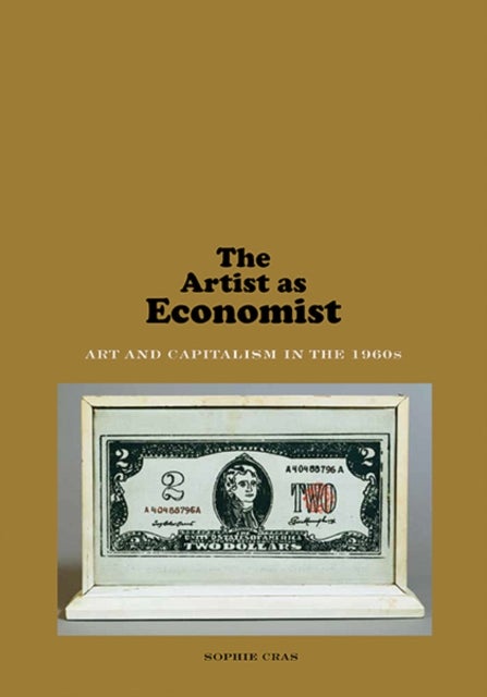 The Artist as Economist - Art and Capitalism in the 1960s