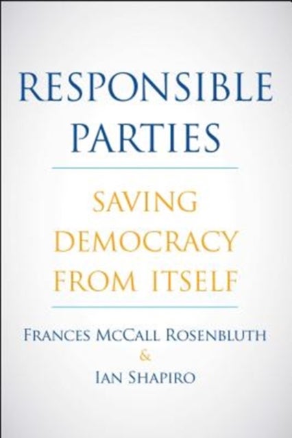 Responsible Parties - Saving Democracy from Itself
