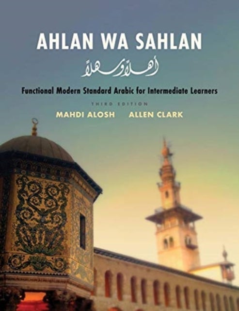 Ahlan wa Sahlan - Functional Modern Standard Arabic for Intermediate Learners
