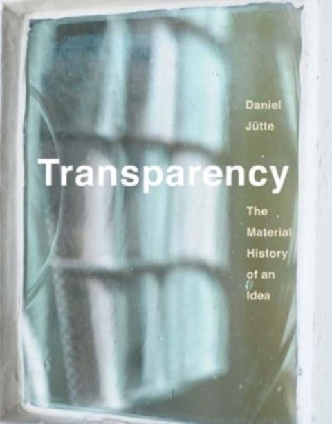 Transparency - The Material History of an Idea