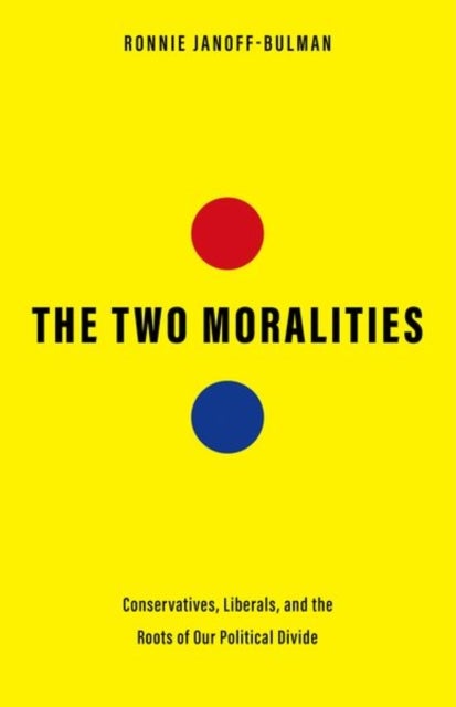The Two Moralities - Conservatives, Liberals, and the Roots of Our Political Divide