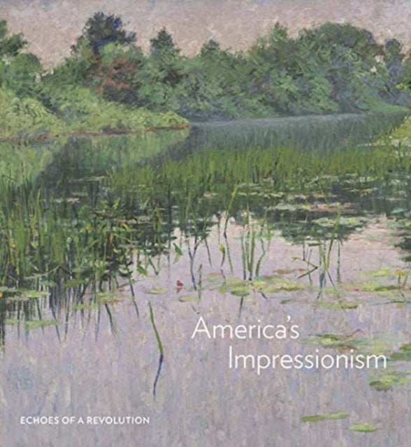 America's Impressionism - Echoes of a Revolution