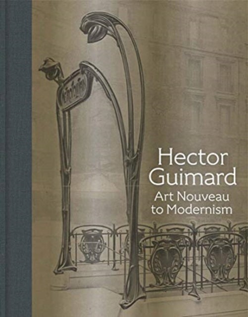 Hector Guimard - Art Nouveau to Modernism