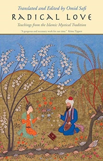 Radical Love - Teachings from the Islamic Mystical Tradition