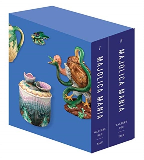 Majolica Mania - Transatlantic Pottery in England and the United States, 1850–1915