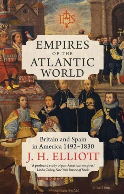 Empires of the Atlantic World - Britain and Spain in America 1492-1830