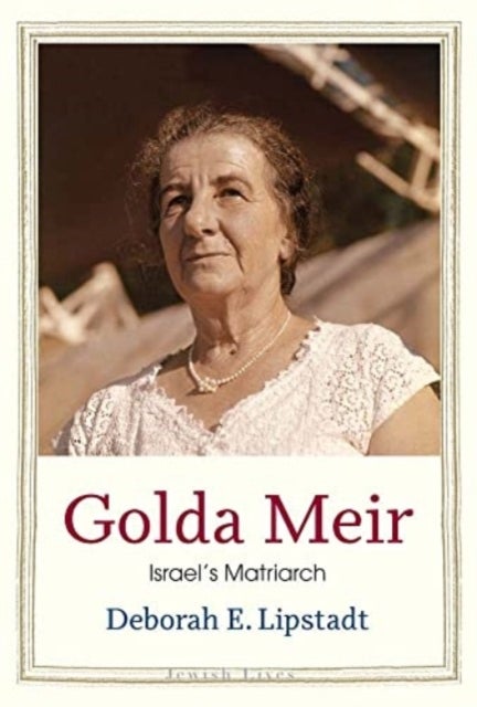 Golda Meir - Israel’s Matriarch