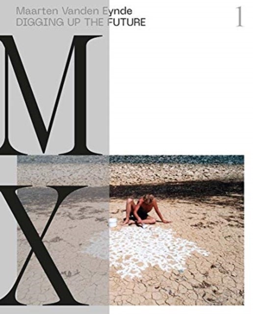 Maarten Vanden Eynde - Digging up the Future