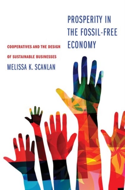 Prosperity in the Fossil-Free Economy - Cooperatives and the Design of Sustainable Businesses