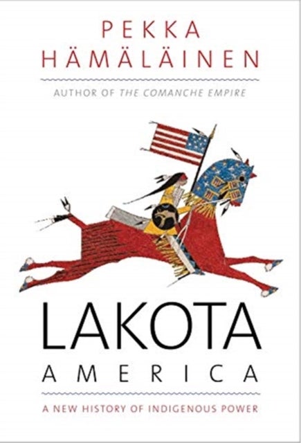 Lakota America - A New History of Indigenous Power