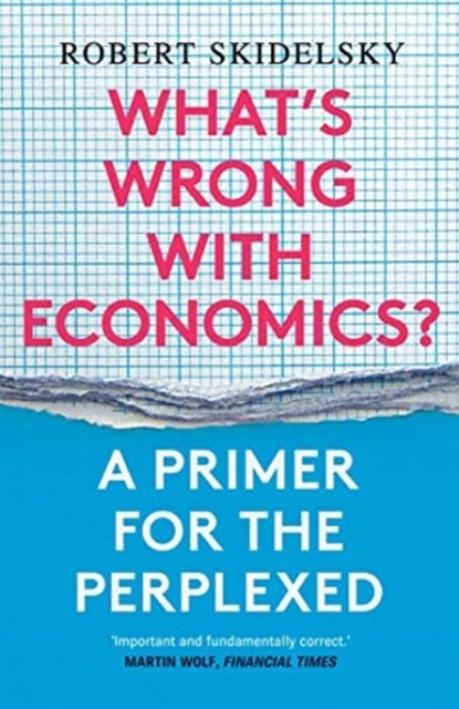 What¿s Wrong with Economics? - A Primer for the Perplexed