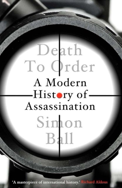 Death to Order - A Modern History of Assassination