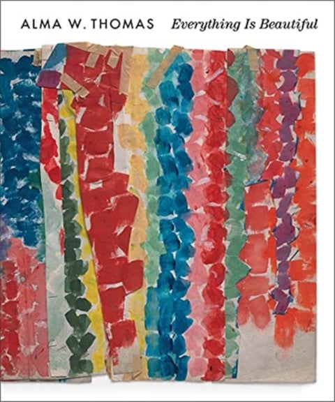 Alma W. Thomas - Everything Is Beautiful