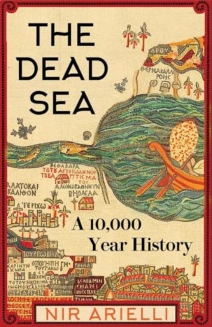 The Dead Sea - A 10,000-Year History