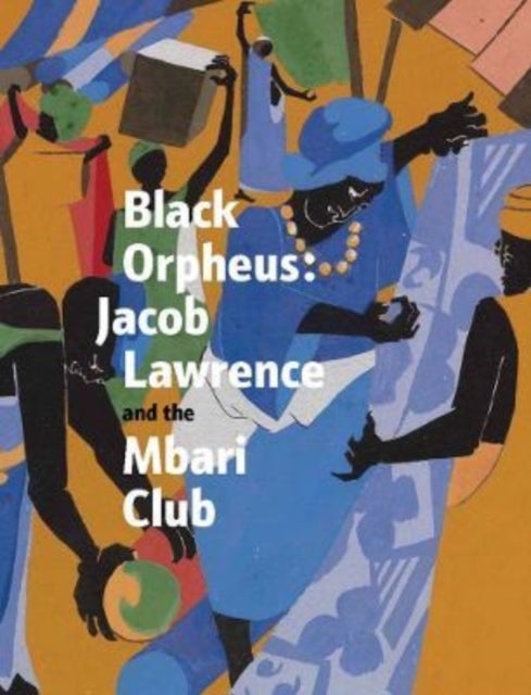Black Orpheus - Jacob Lawrence and the Mbari Club