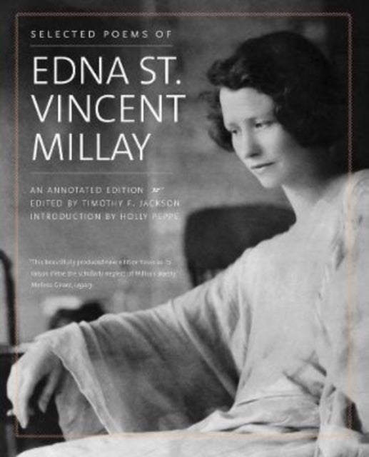 Selected Poems of Edna St. Vincent Millay - An Annotated Edition