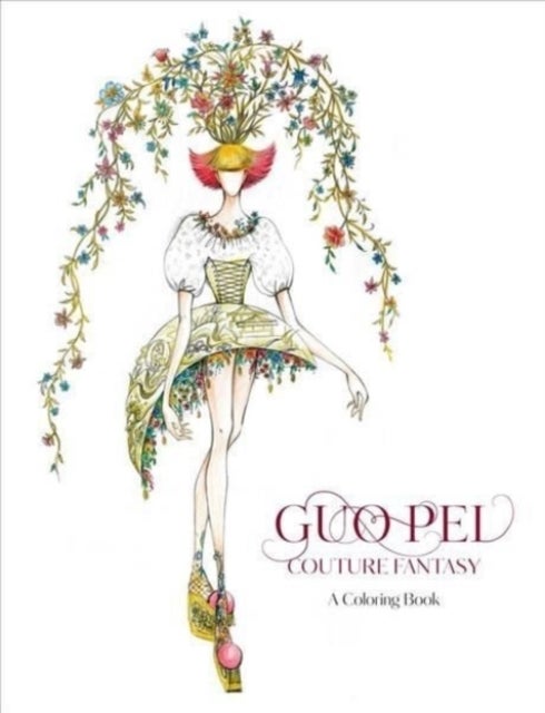 Guo Pei - Couture Fantasy: A Coloring Book