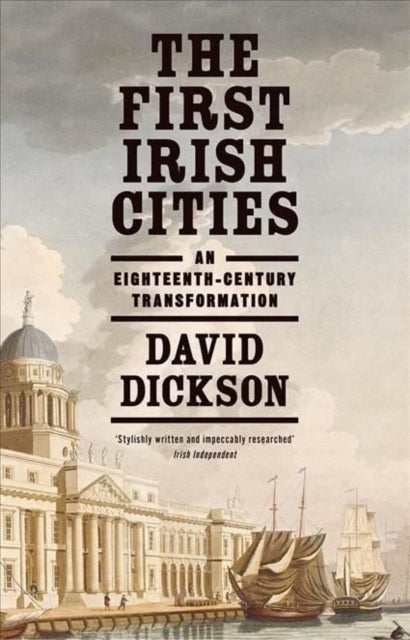 The First Irish Cities - An Eighteenth-Century Transformation