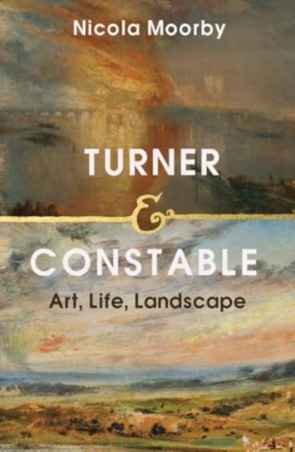 Turner and Constable - Art, Life, Landscape
