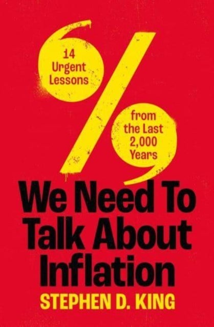 We Need to Talk About Inflation - 14 Urgent Lessons from the Last 2,000 Years