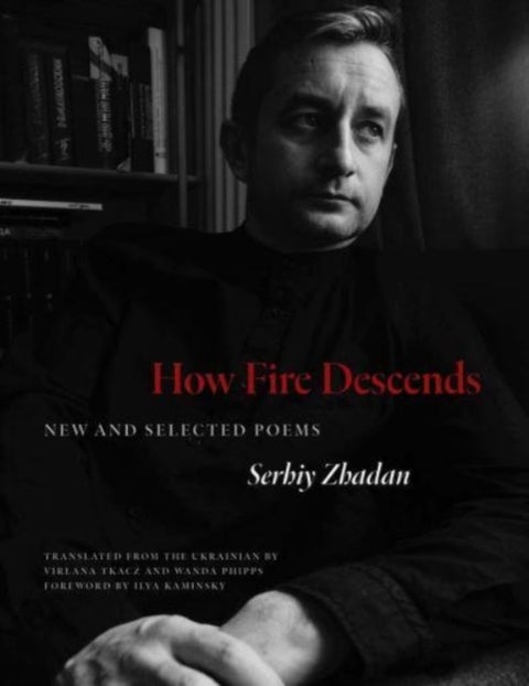 How Fire Descends - New and Selected Poems