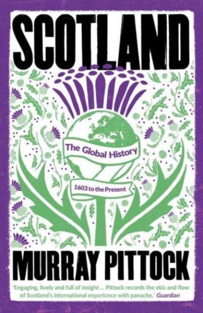 Scotland - The Global History: 1603 to the Present