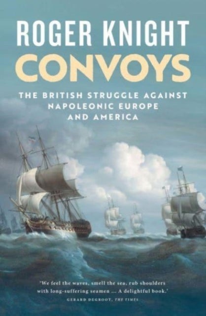 Convoys - The British Struggle Against Napoleonic Europe and America