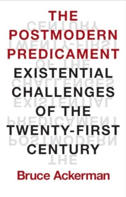 The Postmodern Predicament - Existential Challenges of the Twenty-First Century