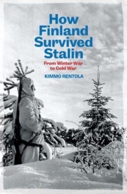 How Finland Survived Stalin - From Winter War to Cold War, 1939-1950