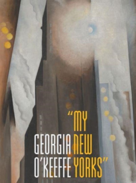 Georgia O'Keeffe - "My New Yorks"
