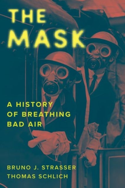 The Mask - A History of Breathing Bad Air