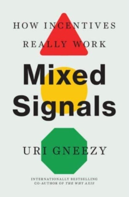 Mixed Signals - How Incentives Really Work