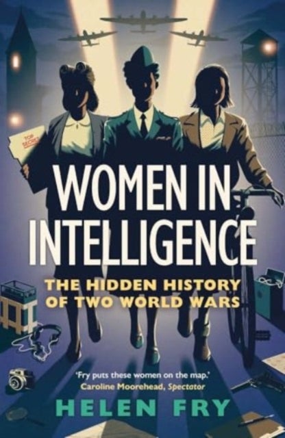 Women in Intelligence - The Hidden History of Two World Wars